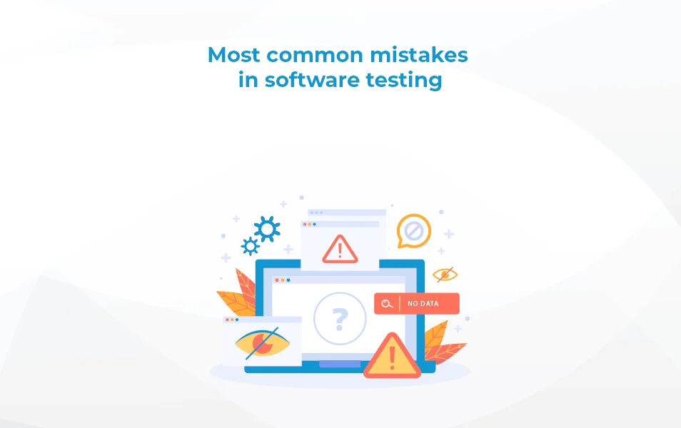 The 11 most common software testing mistakes