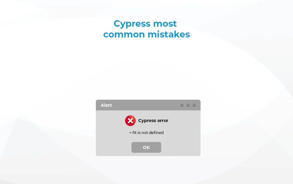 The most common mistakes in Cypress and how to avoid them