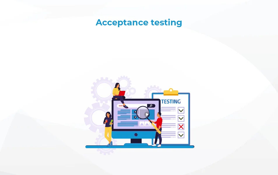 Acceptance testing & UAT in software testing